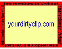 yourdirtyclip.com, diese  Domain ( Internet ) steht zum Verkauf!